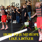 How To Jump Rope Like a Boxer – Speed and Agility !